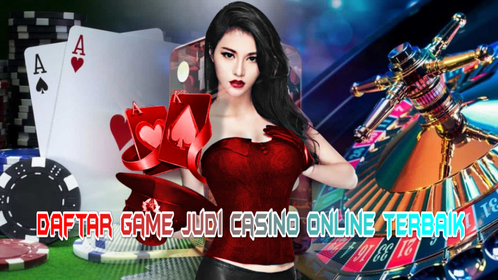 Daftar Game Judi Casino Online Terbaik